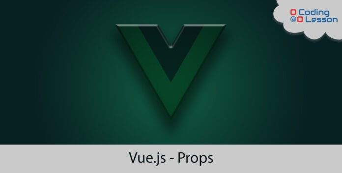 Step By Step Guide To VueJS Props